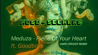 Meduza ft. Goodboys - Piece Of Your Heart (HARD DRIVER BOOTLEG)| MCSD - Seekers