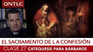 Catecismo para bárbaros. Clase 27. Los sacramentos. La confesión