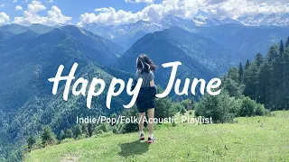 Happy June ✨ Energetic Songs to Start a Great New Month | Wander Sounds