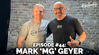 #44 Mark 'MG' Geyer | The Bye Round Podcast with James Graham