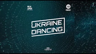 Ukraine Dancing - Podcast #188 (Mix by Lipich) [Kiss FM 02.07.2021]