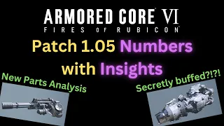 Patch 1.05 Breakdown with Numbers and Insight - Armored Core 6 (AC6) Arena Update!