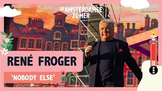 René Froger - Nobody Else | De Amsterdamse Zomer 2022