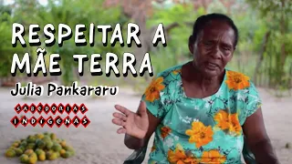 "RESPEITAR A MÃE TERRA"   por MARIA JÚLA PANKARARU     para SABEDORIAS INDÍGENAS