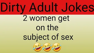 🤣 Funny Dirty Adult Jokes! - 2 women get on the subject of sex | #humor #jokes #funny