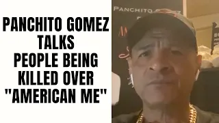 Panchito Gomez Talks People Being KILLED Over "American Me" [Part 13]