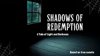 Shadows Of Redemption:A Tale of Light and Darkness #horrorstories