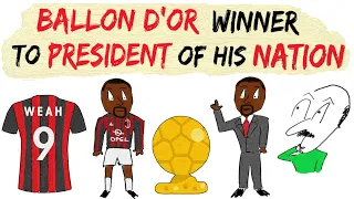 From Ballon D'Or Winner To His Nation's President | The Wild Story of George Weah