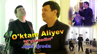 O'ktam Aliyev   (O'ylamadim)