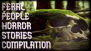 Feral people horror stories compilation (black screen)