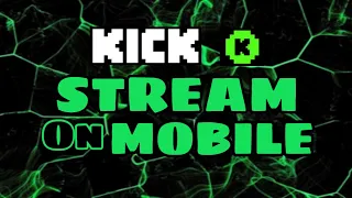 HOW TO STREAM MOBILE GAMES ON KICK 2023 (Android & iOS)