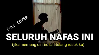 jika memang dirimulah tulang rusukku kau akan || SELURUH NAFAS INI - LASTCHILD cover agusriansyah