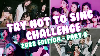 K-POP GAME - TRY NOT TO SING CHALLENGE (2022 EDITION) #2