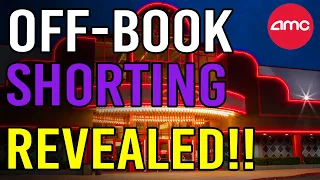 🔥 AMC OFF-BOOK SHORTING REVEALED!! 🔥 - AMC Stock Short Squeeze Update