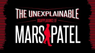 The Unexplainable Disappearance of Mars Patel S3 Ep3