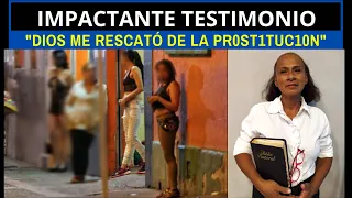 IMPACTANTE TESTIMONIO: "DIOS ME RESCATÓ DE LA PR0ST1TUC10N"