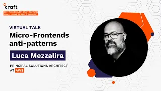 Micro-Frontends anti-patterns - Luca Mezzalira, AWS | Craft Conference 2022