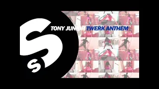 Tony Junior - Twerk Anthem (OUT NOW)