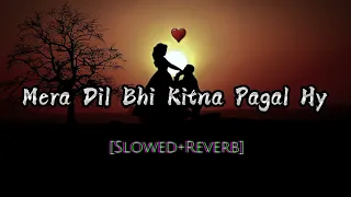 Mera Dil Bhi Kitna Pagal Hy - [slowed+reverb] Stebin Ben Full lofi song #slowed #lofi #reverb