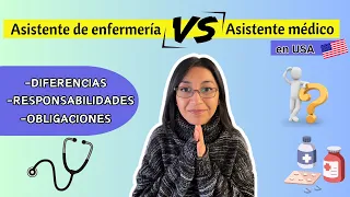 Diferencias entre Asistente de Enfermería y Asistente Médico en USA; Deberes y Responsabilidades