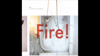 Fire!-You liked me five minutes ago (Full album)