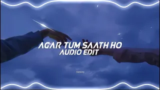 Agar tum saath ho - Arijit singh, alka yagnik [Edit Audio]