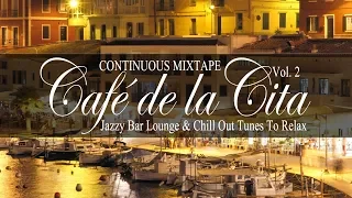 Café de la Cita, Vol.2 (Jazzy Bar Lounge & Chill Out Tunes to Relax) Continuous Mix Tape (Full HD)