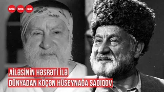 Uşaqlığımızın "Xoruz baba"sı - aktyor Hüseynağa Sadıqov