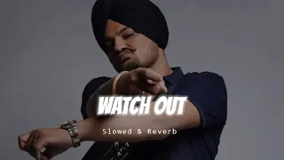 Watch Out - Slowed & Reverb - Sidhu Moose Wala X Sikander Kahlon