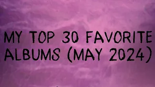 My Top 30 Favorite Albums (May 2024)