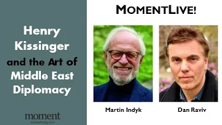 Henry Kissinger and the Art of Middle East Diplomacy with Martin Indyk and Dan Raviv
