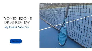 Yonex Ezone DR 98 Racket Review - My Racket Collection