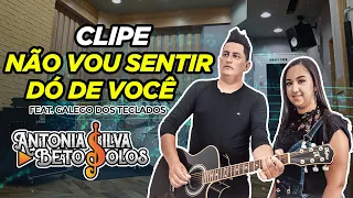 Não vou sentir dó de você - ANTÔNIA SILVA & BETO SOLOS