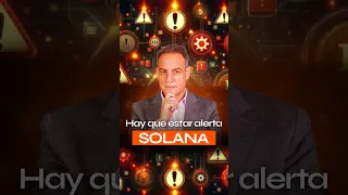 Hay que ESTAR ALERTA con SOLANA  ☝️