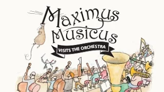 Maximus Musicus Visits the Orchestra