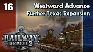 Further Texas Expansion : Railway Empire 2 - Full Campaign - Chapter 3 : Westward Advance - Ep16