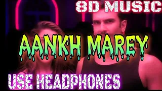 AANKH MAREY (8D MUSIC) || SIMMBA || _|| RANVEER SINGH, NEHA KAKKAR ||....