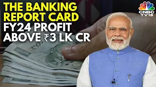 India's Banking Sector Achieves Record Annual Profit: ₹3 Lakh Crore in FY24 | N18V | CNBC TV18