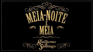 Guilherme & Santiago  Meia - Noite e Meia - (Lyric Vídeo)