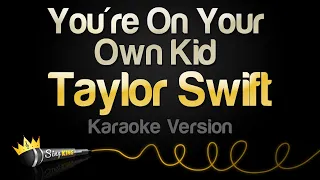 Taylor Swift - You're On Your Own Kid (Karaoke Version)