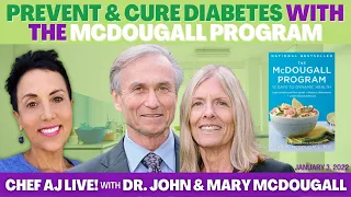 Prevent and Cure Diabetes with the McDougall Program | Chef AJ LIVE! with Dr. John & Mary McDougall