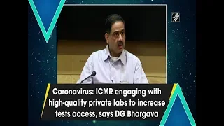 Coronavirus: ICMR engaging with high-quality private labs to increase tests access, says DG Bhargava