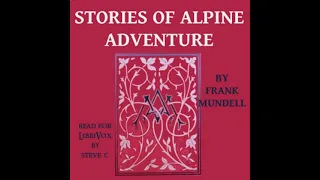 Stories Of Alpine Adventure by Frank Mundell read by Steve C | Full Audio Book