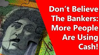 Don’t Believe The Bankers: More People Are Using Cash!