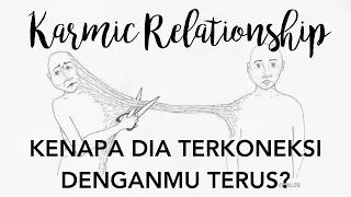 💕GENERALREADING - KARMIC RELATIONSHIP ?KENAPA DIA TERKONEKSI DENGANMU OLEH SEMESTA ?