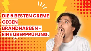 【Creme gegen Brandnarben】Die 5 besten Creme gegen Brandnarben - Eine Überprüfung. 💥