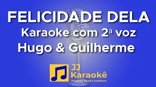 Felicidade dela - Hugo e Guilherme - Karaokê com 2ª voz (cover)