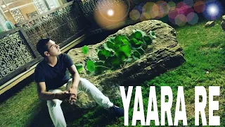 Yaara Re ( full song ) | ft. yaara re (Roy)| love songs