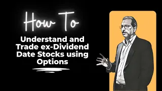How to understand and Trade ex-Dividend Date Stocks using Options