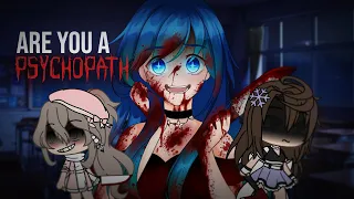 Are You a Psychopath? | Gacha Life | Ft. RosyClozy, NotZoey & Silent Princess